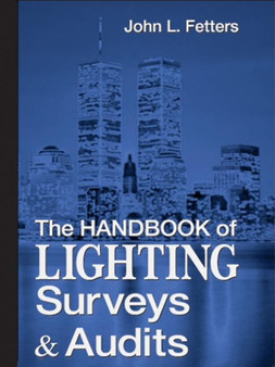 The Handbook of Lighting Surveys and AuditsHandbook of Lighting Surveys and Audits by John L Fetters - Hardback