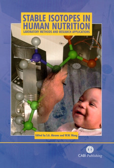 Stable Isotopes in Human Nutrition : Laboratory Methods and Research Applications by Steven A. Abrams - Hardback Stable Isotopes in Human Nutrition : Laboratory Methods and Research Applications by Steven A. Abrams - Hardback