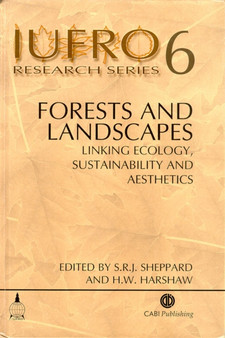 Forests and Landscapes : Linking Ecology, Sustainability and Aesthetics by Stephen Sheppard - Hardback