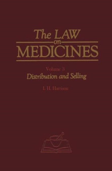 The Law on Medicines : Distribution and Selling Volume 3 by H.S. Harrison - Hardback