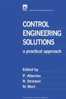 Control Engineering Solutions : A practical approach by P. Albertos - Hardback