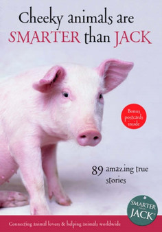 Cheeky Animals are Smarter Than Jack : 91 Amazing True Stories by Lisa Richardson - Paperback