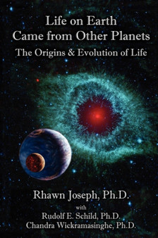 Life on Earth Came from Other Planets : The Origins and Evolution of Life by Rhawn Ph.D. Joseph - Hardback