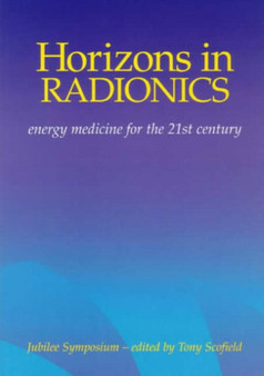 Horizons in Radionics : Energy Medicine for the 21st Century by Tony Scofield - Paperback