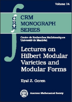 Lectures on Hilbert Modular Varieties and Modular Forms by Eyal Goren - Hardback