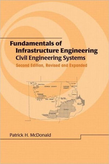 Fundamentals of Infrastructure Engineering : Civil Engineering Systems, Second Edition, by Patrick H. McDonald - Hardback