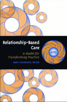 Relationship-based Care : A Model for Transforming Practice by Mary Koloroutis - Paperback