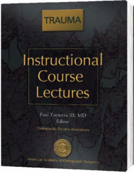 Instructional Course Lectures Trauma by Paul MD III Tornetta - Hardback