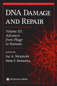 DNA Damage and Repair : Advances from Phage to Humans by Jac A. Nickoloff - Hardback