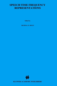 Speech Time-Frequency Representations : 63 by Michael D. Riley - Hardback