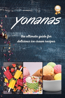 Yonanas : The Ultimate Guide for Delicious Ice Cream Recipes
