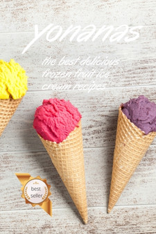 Yonanas : The Best Delicious Frozen Fruit Ice Cream Recipes