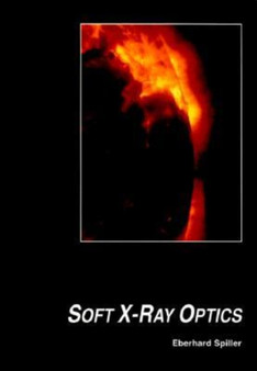 Soft X-Ray Optics by Eberhard Spiller - Paperback