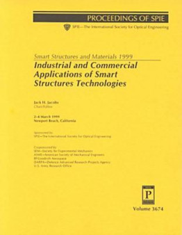Smart Structures and Materials 1999: Industrial and Commercial Applications of Smart Structures Technolgies-Papers Presented At Smart Structures '99 I by Jacobs - Paperback
