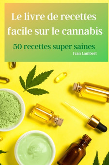 Le livre de recettes facile sur le cannabis