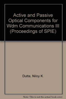 Active and Passive Optical Components for WDM Communications : III (Proceedings of SPIE) by Dutta - Paperback