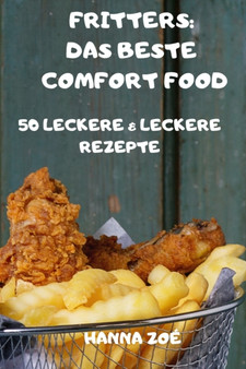 Fritters : Das Beste Comfort Food