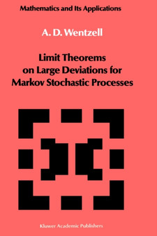 Limit Theorems on Large Deviations for Markov Stochastic Processes : 38 by A.D. Wentzell - Hardback