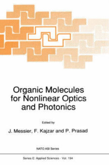 Organic Molecules for Nonlinear Optics and Photonics : 194 by J. Messier - Hardback