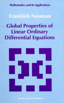 Global Properties of Linear Ordinary Differential Equations : 52 by Frantisek Neuman - Hardback