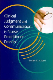 Clinical Judgment and Communication in Nurse Practitioner Practice by Susan K. Chase - Paperback