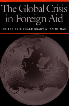 The Global Crisis in Foreign Aid by Richard Grant - Hardback
