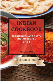 Indian Cookbook 2021 Second Edition : Traditional and Tasty Indian Recipes