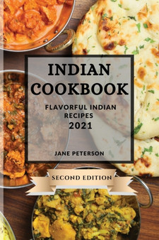 Indian Cookbook 2021 Second Edition : Flavorful Indian Recipes