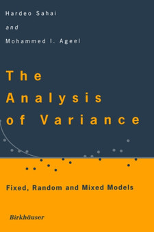 The Analysis of Variance : Fixed, Random and Mixed Models by Hardeo Sahai - Hardback