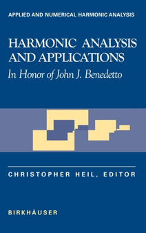 Harmonic Analysis and Applications : In Honor of John J. Benedetto by Christopher Heil - Hardback