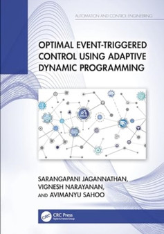Optimal Event-Triggered Control Using Adaptive Dynamic Programming by Sarangapani Jagannathan - Hardback Optimal Event-Triggered Control Using Adaptive Dynamic Programming by Sarangapani Jagannathan - Hardback