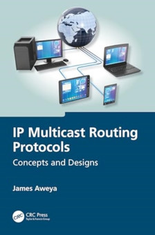 IP Multicast Routing Protocols : Concepts and Designs by James Aweya - Paperback
