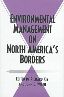 Environmental Management on North America's Borders by Richard Kiy - Hardback
