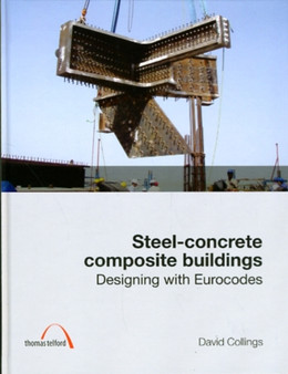 Steel-Concrete Composite Buildings : Designing with Eurocodes by David Collings - Hardback