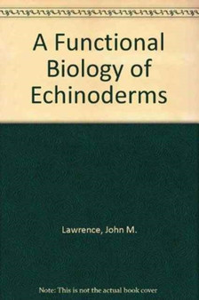 A Functional Biology of Echinoderms by John M. Lawrence - Hardback