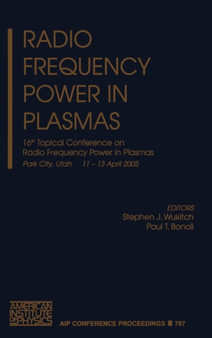 Radio Frequency Power Plasmas : 16th Topical Conference on Radio Frequency Power in Plasmas : v.787 by Stephen J. Wukitch - Hardback
