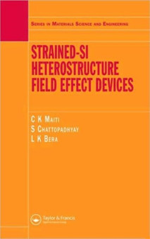 Strained-Si Heterostructure Field Effect Devices by C.K Maiti - Hardback