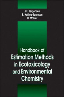 Handbook of Estimation Methods in Ecotoxicology and Environmental Chemistry by Sven E. Jorgensen - Hardback