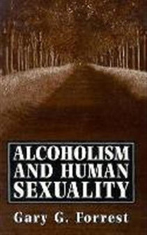 Alcoholism and Human Sexuality by Gary G. Forrest - Paperback
