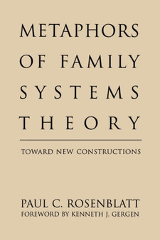 Metaphors of Family Systems Theory : Toward New Constructions by Paul C. Rosenblatt - Paperback