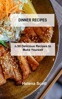 Dinner Recipes : n.50 Delicious Recipes to Make Yourself