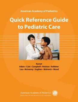 AAP Quick Reference Guide to Pediatric Care by Deepak M. Kamat - Hardback