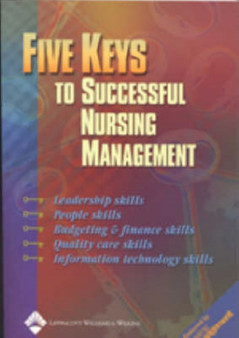 The Five Keys to Successful Nursing Management : With Podiatry, Chiropractic, Physical Therapy and Occupational Therapy Words by Springhouse - Paperback
