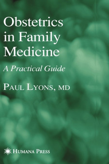 Obstetrics in Family Medicine : A Practical Guide by Paul Lyons - Hardback