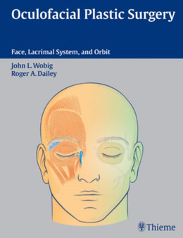 Oculofacial Plastic Surgery : Face, Lacrimal System & Orbit by John L. Wobig - Hardback