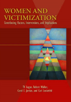 Women and Victimization : Contributing Factors, Interventions, and Implications by T.K. Logan - Hardback