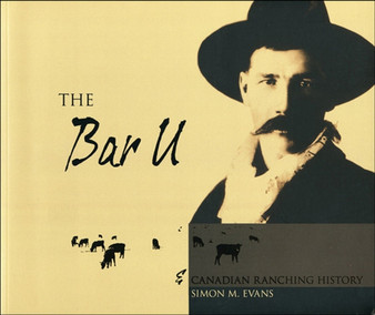 The Bar U and Canadian Ranching History by Simon Evans - Paperback