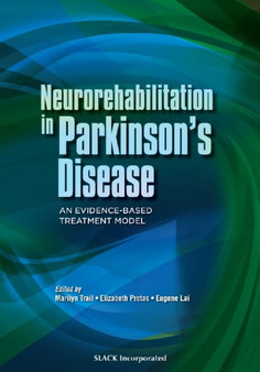 Neurorehabilitation in Parkinson's Disease : An Evidence-Based Treatment Model by Marilyn Trail - Hardback