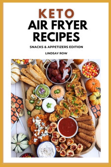 Keto air fryer recipes : Snacks & appetizers edition