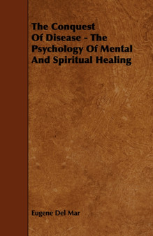 The Conquest Of Disease - The Psychology Of Mental And Spiritual Healing by Eugene Del Mar - Paperback